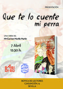 7/4, QUE TE LO CUENTE MI PERRA se presenta en Botica de Lectores (Sevilla).