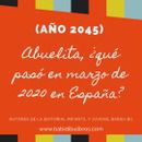 Gran acogida en los medios de la iniciativa solidaria "AÑO 2045: Abuelita, ¿qué pasó en marzo de 2020 en España?"